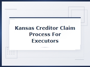 Kansas Creditor Claim Process for Executors