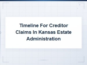 Kansas Creditor Claim Deadlines in Estate Administration