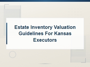 Kansas Estate Inventory Valuation Guide