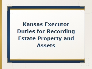 Kansas Executor Duties for Recording Estate Assets