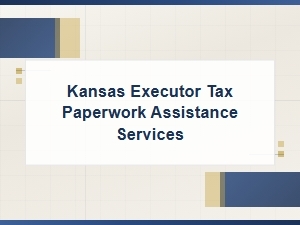 Kansas Estate Tax Assistance for Executors